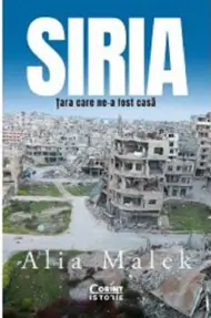 Siria. Tara care ne-a fost casa