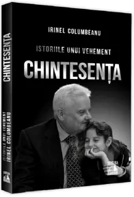 Istoriile unui vehement - Chintesenta