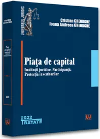 Piata de capital: institutii juridice, participantii, protectia investitorilor - 2022