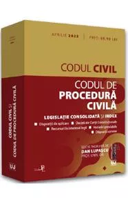 Codul civil si Codul de procedura civila. Act. aprilie 2022