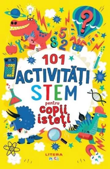 101 activitati STEM pentru copii isteti