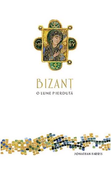 Bizant, o lume pierduta