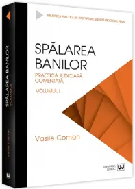 Spalarea banilor. Practica judiciara comentata. Vol. 1 - 2022