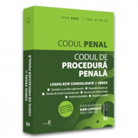 Codul penal si Codul de procedura penala: Iunie 2022