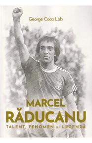 Marcel Raducanu - Talent, fenomen si legenda