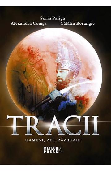 Tracii. Oameni, zei, razboaie