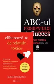 Eliberează-te de relațiile toxice + ABC-ul Psihopatului de succes