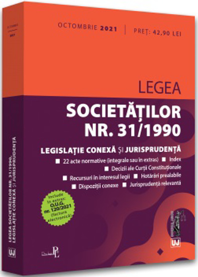 Legea societatilor nr. 31/1990, legislatie conexa si jurisprudenta: Octombrie 2021