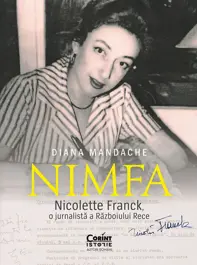 „Nimfa”. Nicolette Franck, o jurnalistă a Războiului Rece