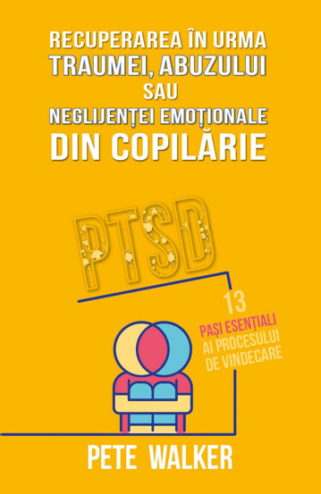 Recuperarea in urma traumei, abuzului sau neglijentei emotionale