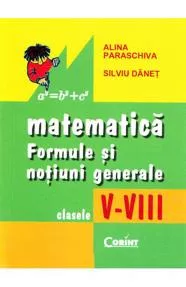 Matematică. Formule și noțiuni generale clasele V-VIII