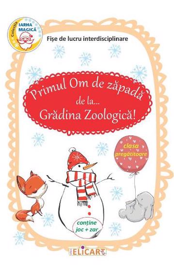 Primul Om de zapada de la... Gradina Zoologica! Fise de lucru interdisciplinare pentru clasa pregatitoare 