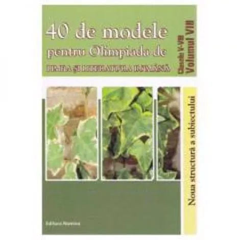 40modele pentru olimpiada de lb. Romana. cls. 5-8 vol 8