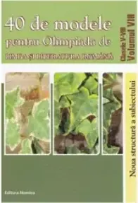 40 de modele pentru olimpiada de limba sii literatura romana Vol.8 - Clasele 5-8