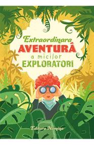 Extraordinara aventura a micilor exploratori