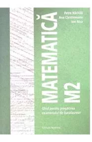 Matematica M2 – Ghid pentru pregătirea examenului de bacalaureat
