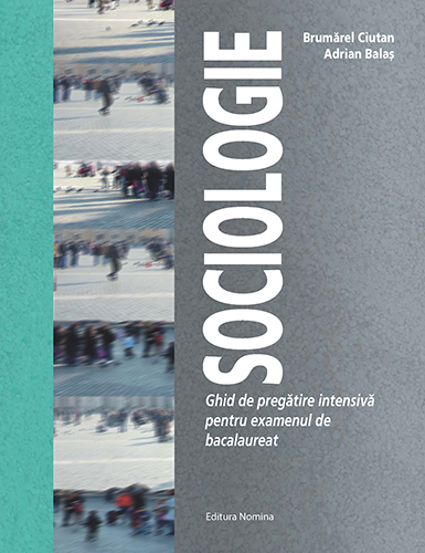 Sociologie – Ghid de pregatire intensiva pentru examenul de bacalaureat
