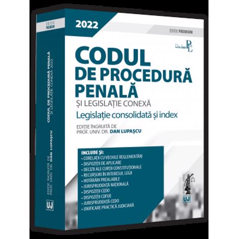Codul de procedura penala si legislatie conexa 2022. Editie Premium