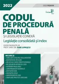 Codul de procedura penala si legislatie conexa 2022. Editie Premium