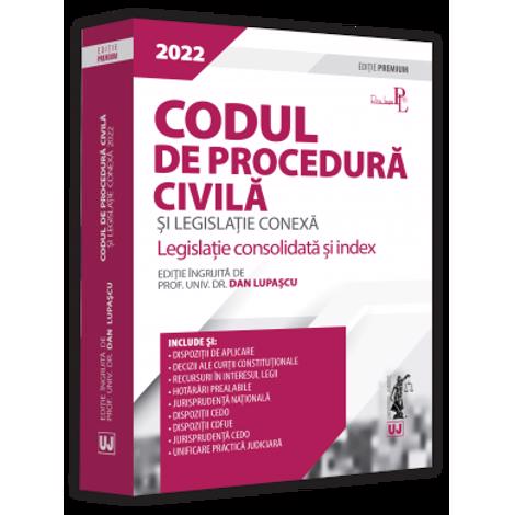 Codul de procedura civila si legislatie conexa 2022. Editie Premium