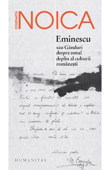 Eminescu sau Ganduri despre omul deplin al culturii romanesti