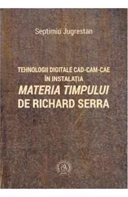 Tehnologii digitale CAD-CAM-CAE in instalatia Materia Timpului de Richard Serra