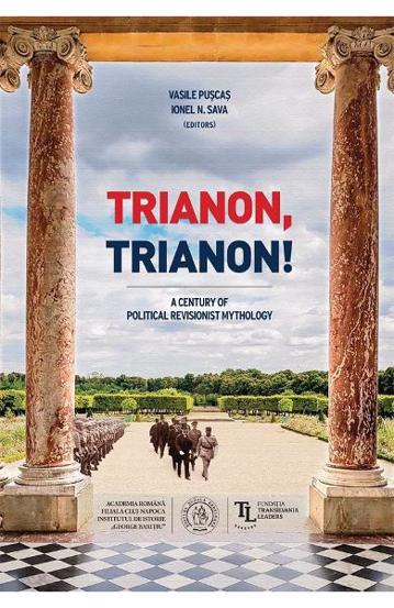 Trianon, Trianon! A Century of Political Revisionist Mythology