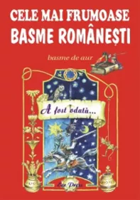 Cele mai frumoase basme romanesti Vol. 1