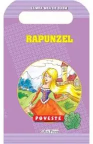 Rapunzel. Poveste. Lumea mea de basm