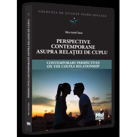 Perspective contemporane asupra relatiei de cuplu. Contemporary Perspectives on the Couple Relationship. Editie bilingva