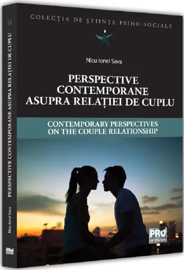 Perspective contemporane asupra relatiei de cuplu. Contemporary Perspectives on the Couple Relationship. Editie bilingva