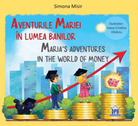 Aventurile Mariei in lumea banilor. Maria's Adventures in the World of Money
