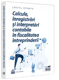 Calcule, inregistrari si interpretari contabile in fiscalitatea intreprinderii