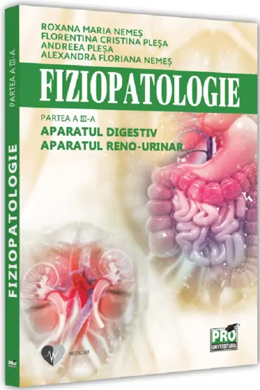 Fiziopatologie. Partea a III-a. Aparatul digestiv. Aparatul renourinar