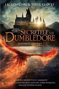 Secretele lui Dumbledore (Scenariul complet). Seria Animale fantastice Vol.3