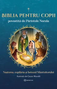 Biblia pentru copii povestita de Parintele Necula Vol. I