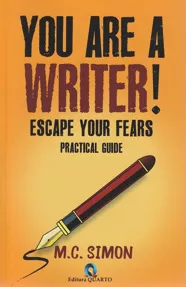 You are a writer! Escape your fears. Practical guide