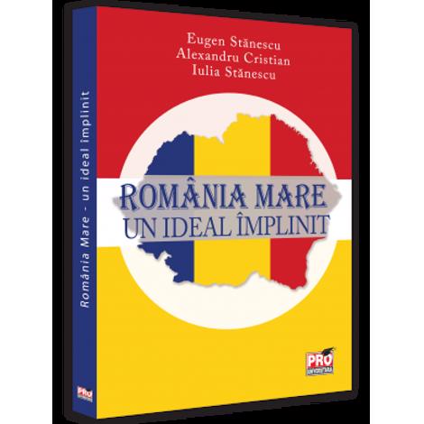 Romania Mare - un ideal implinit
