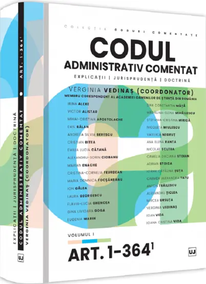 Codul administrativ comentat. Explicatii, jurisprudenta, doctrina. Volumul I – Art. 1-364