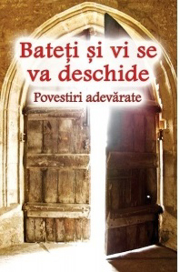  Bateti si vi se va deschide - Povestiri adevarate