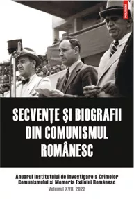 Secvente si biografii din comunismul romanesc Vol. 17