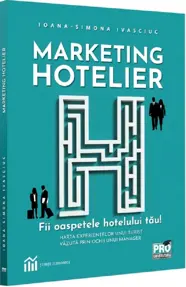 Marketing hotelier. Fii oaspetele hotelului tau. Harta experientelor unui turist vazuta prin ochii unui manager