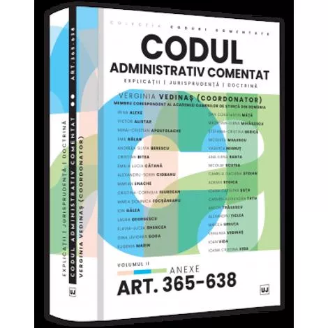 Codul administrativ comentat. Explicatii, jurisprudenta, doctrina. Volumul II – Art. 365-638. Anexe