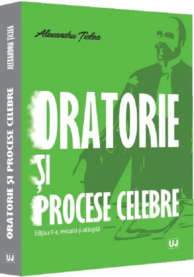 Oratorie si procese celebre, editia a II-a, revizuita si adaugita