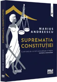 Suprematia constitutiei. Controlul de constitutionalitate al legilor: doctrina si jurisprudenta