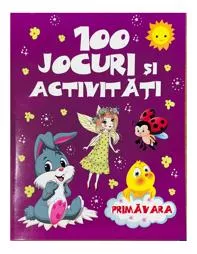 100 jocuri si activitati - Primavara