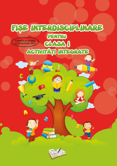 Fise interdisciplinare pentru cls. I - activitati integrate