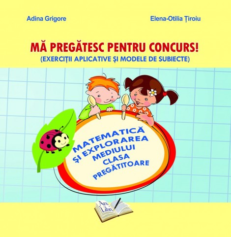 Ma pregatesc pentru concurs matematica si explorarea mediului. Clasa pregatitoare 