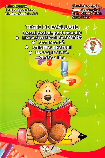 Teste de evaluare Limba si literatura romana, Matematica, Stiinte ale natiuri, Educatie Civica, cls. III-a