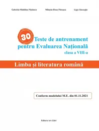 Limba si literatura Romana - teste de antrenament pentru Evaluarea Nationala - cls. A VIII-a